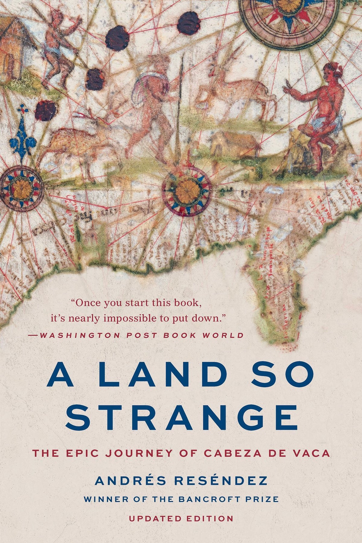 A Land So Strange: The Epic Journey of Cabeza de Vaca