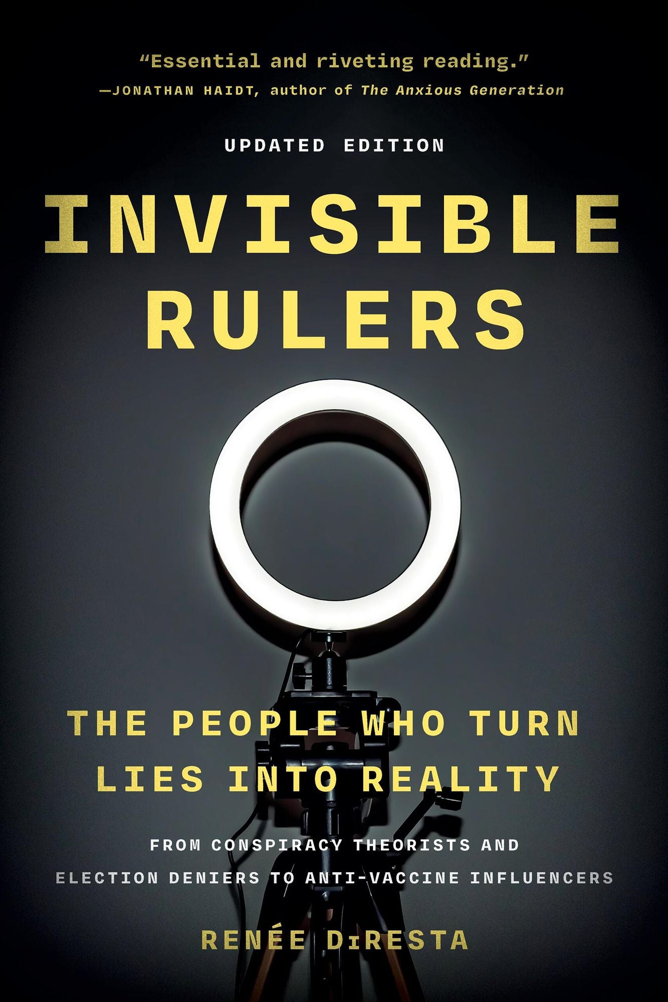 Invisible Rulers: The People Who Turn Lies into Reality