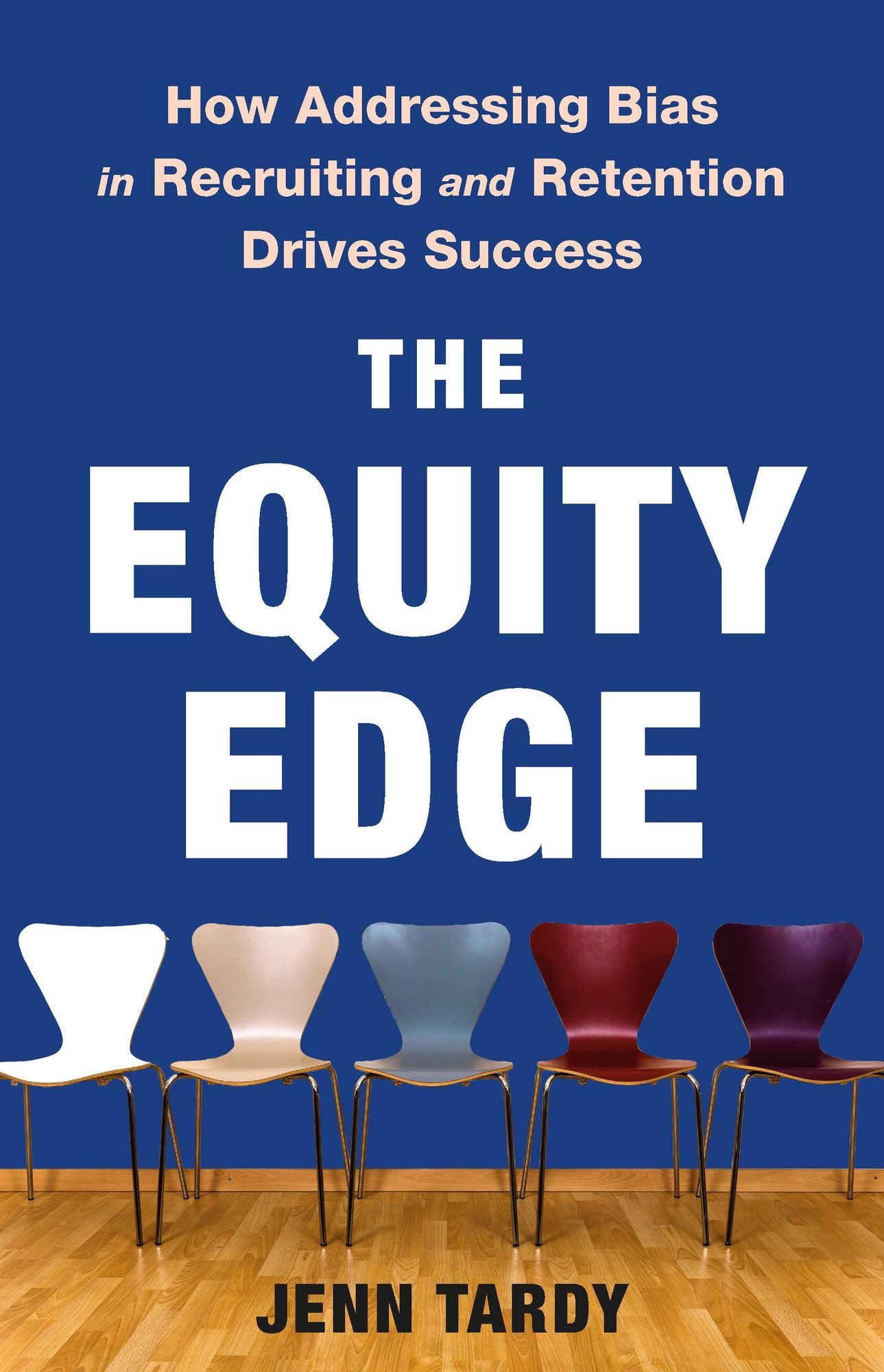 The Equity Edge: How Addressing Bias in Recruiting and Retention Drives Success