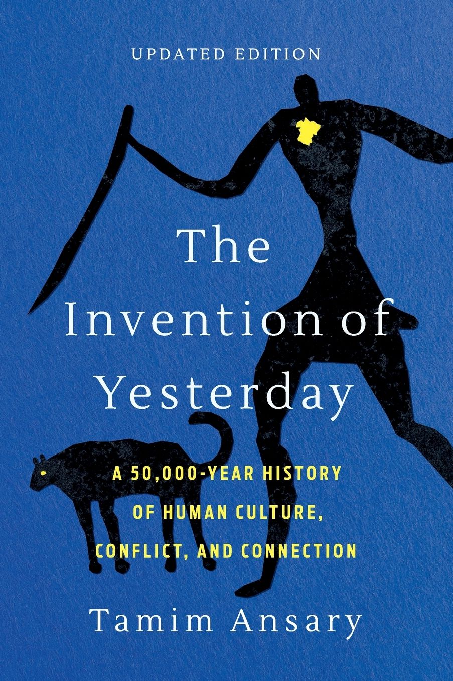 The Invention of Yesterday: A 50,000-Year History of Human Culture, Conflict, and Connection