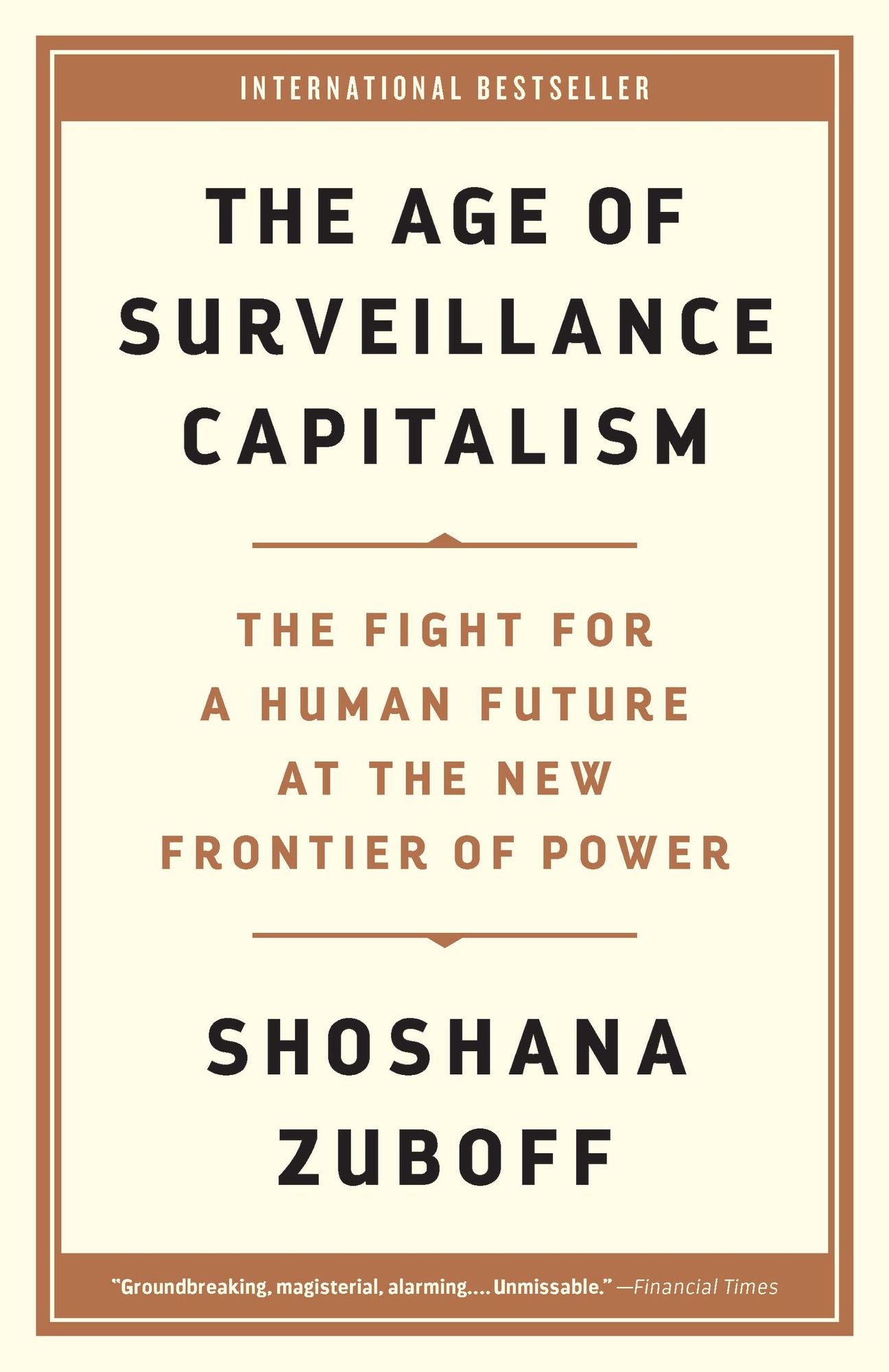 The Age of Surveillance Capitalism: The Fight for a Human Future at the New Frontier of Power