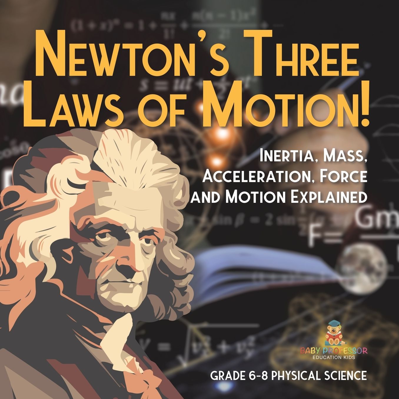 Newton's Three Laws of Motion! Inertia, Mass, Acceleration, Force and Motion Explained Grade 6-8 Physical Science