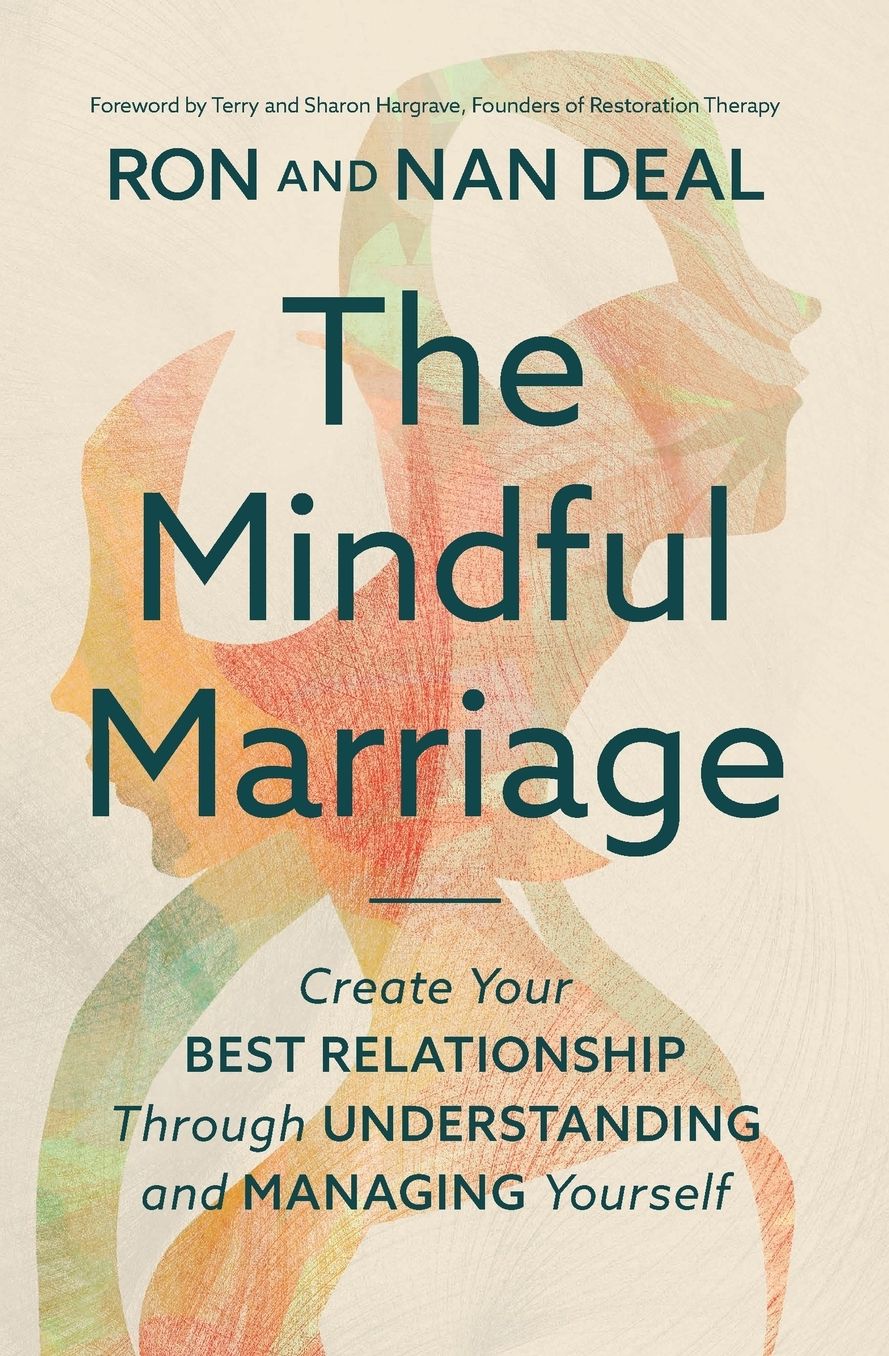The Mindful Marriage: Create Your Best Relationship Through Understanding and Managing Yourself