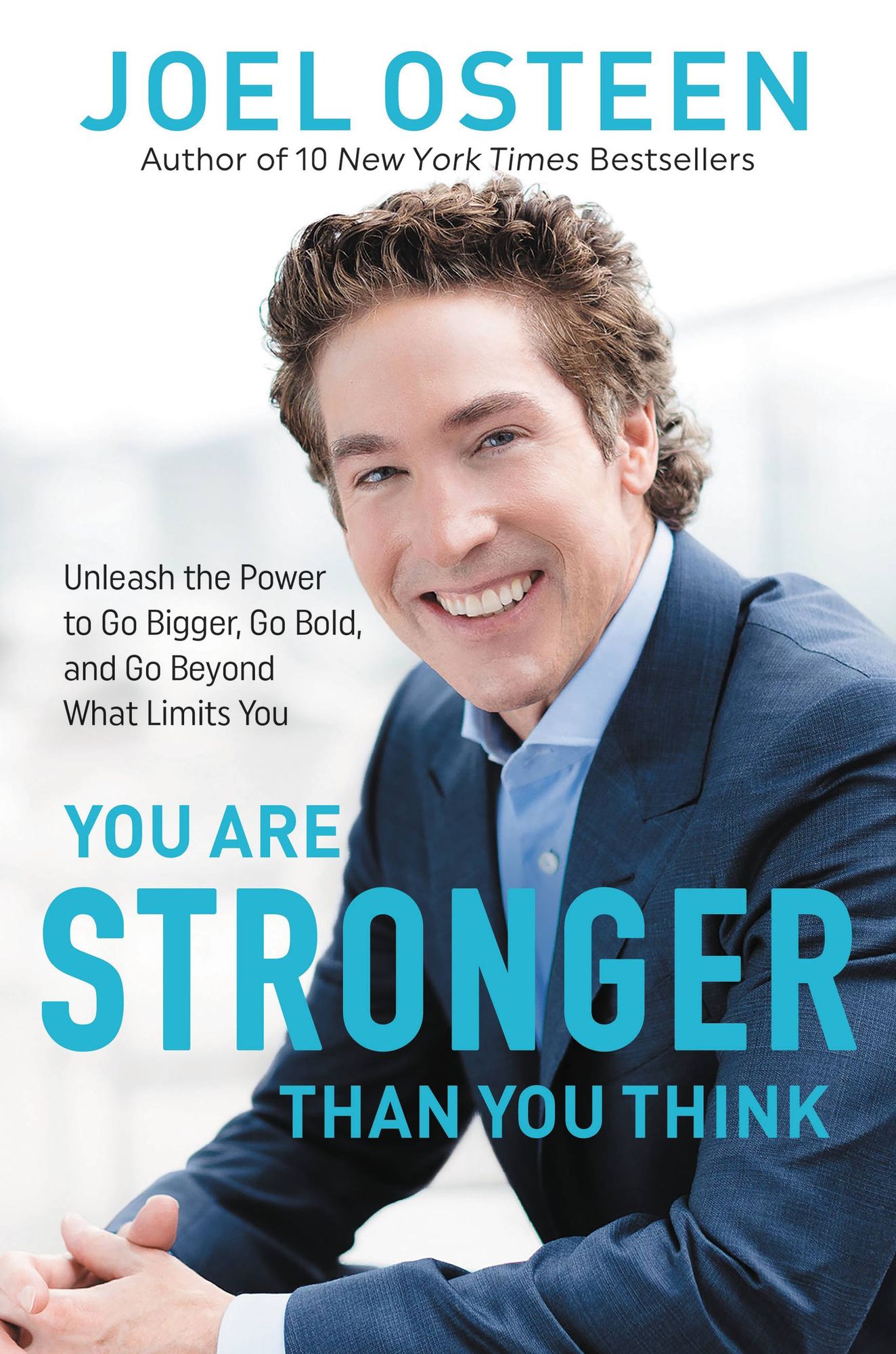 You Are Stronger than You Think: Unleash the Power to Go Bigger, Go Bold, and Go Beyond What Limits You