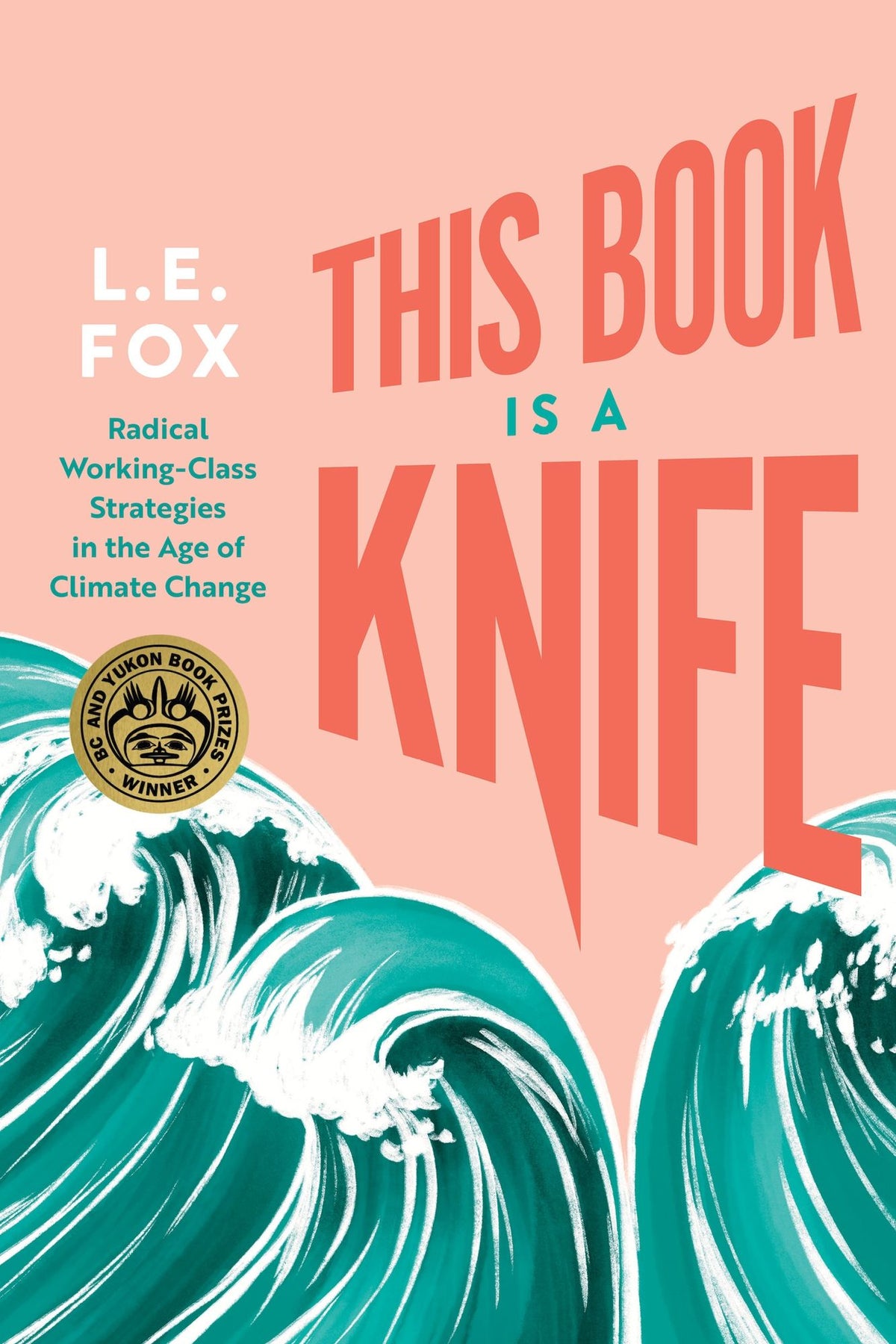This Book Is a Knife: Radical Working-Class Strategies in the Age of Climate Change