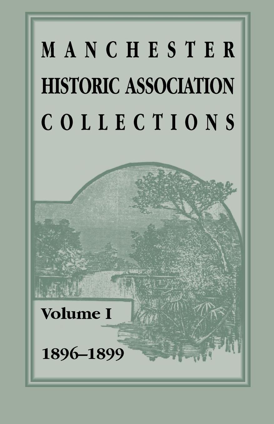 Manchester Historic Association Collections, Volume 1, 1896-1899