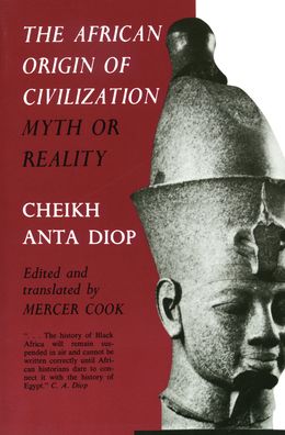 The African Origin of Civilization: Myth or Reality