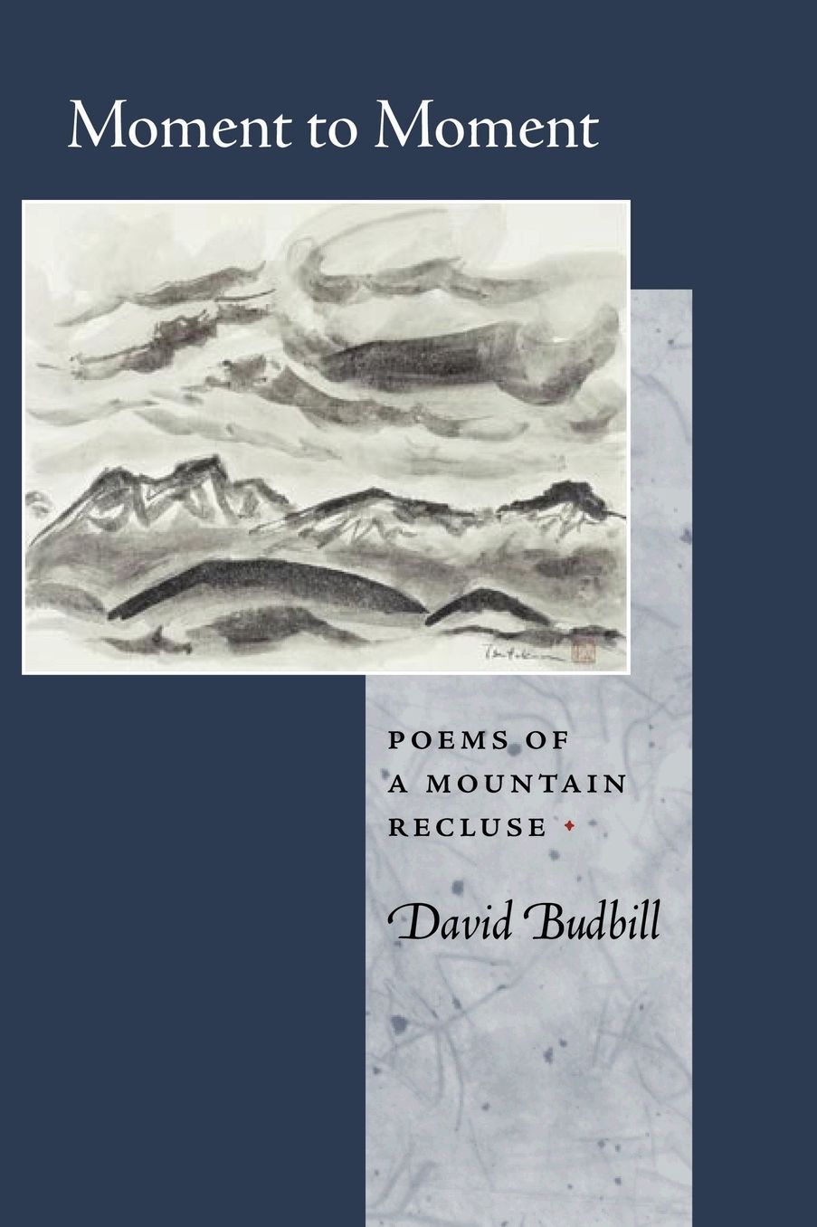 Moment to Moment: Poems of a Mountain Recluse