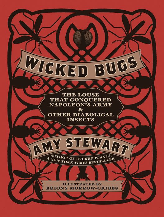 Wicked Bugs: The Louse That Conquered Napoleon's Army & Other Diabolical Insects