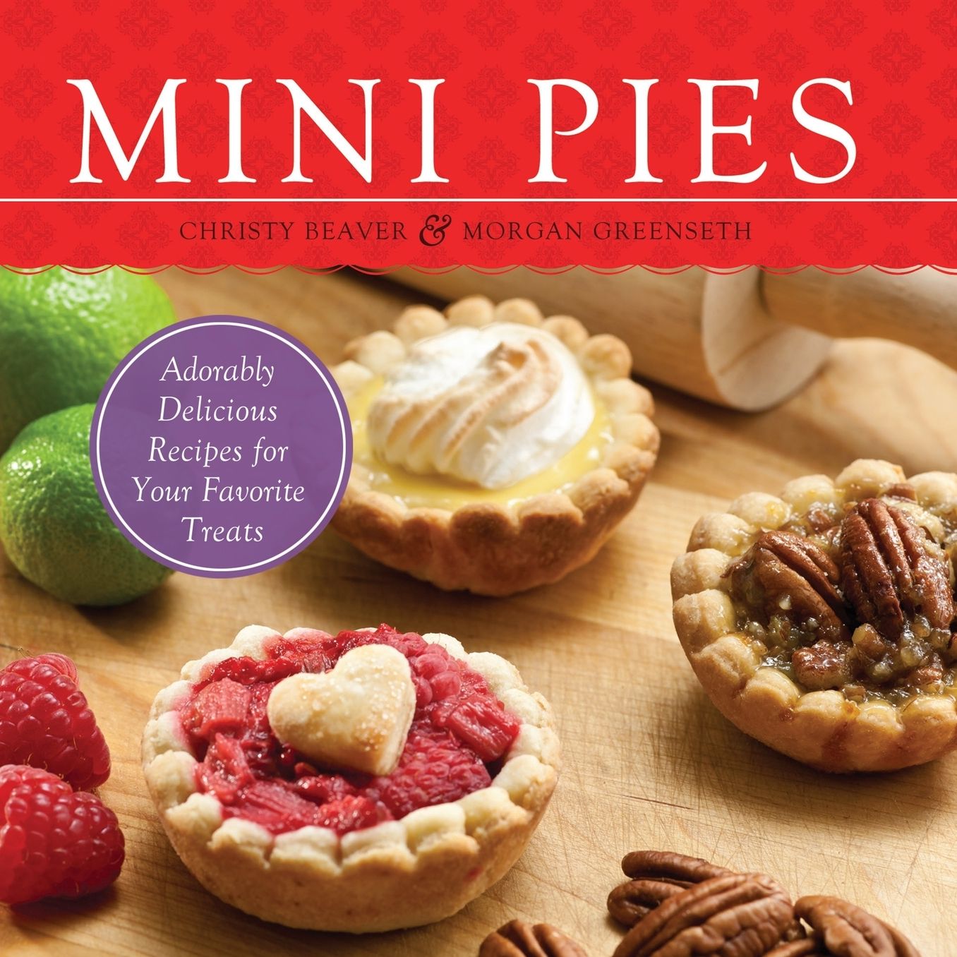Mini Pies: Adorable and Delicious Recipes for Your Favorite Treats