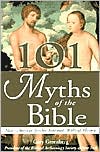 101 Myths of the Bible: How Ancient Scribes Invented Biblical History
