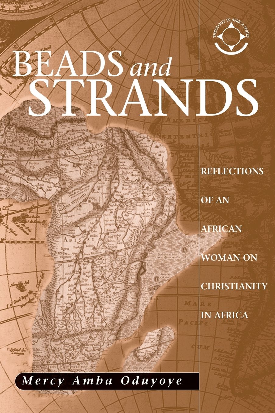 Beads & Strands: Reflections of an African Woman on Christianity in Africa (Theology in Africa)