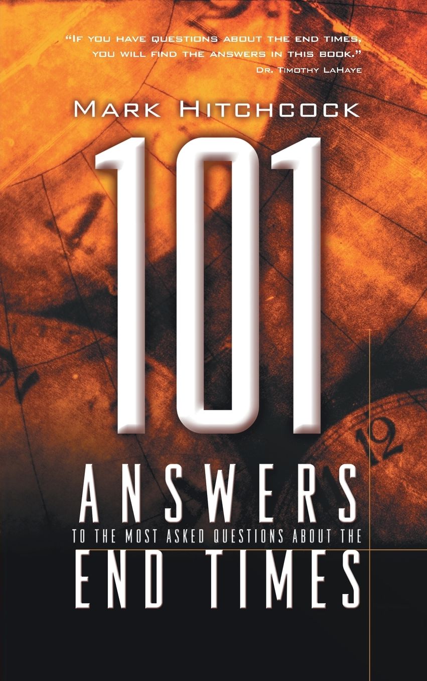 101 Answers to the Most Asked Questions about the End Times
