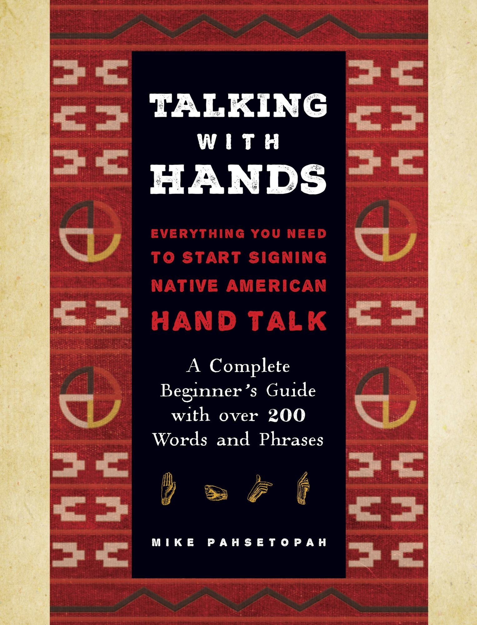 Talking with Hands: Everything You Need to Start Signing Native American Hand Talk - A Complete Beginner's Guide with over 200 Words and Phrases
