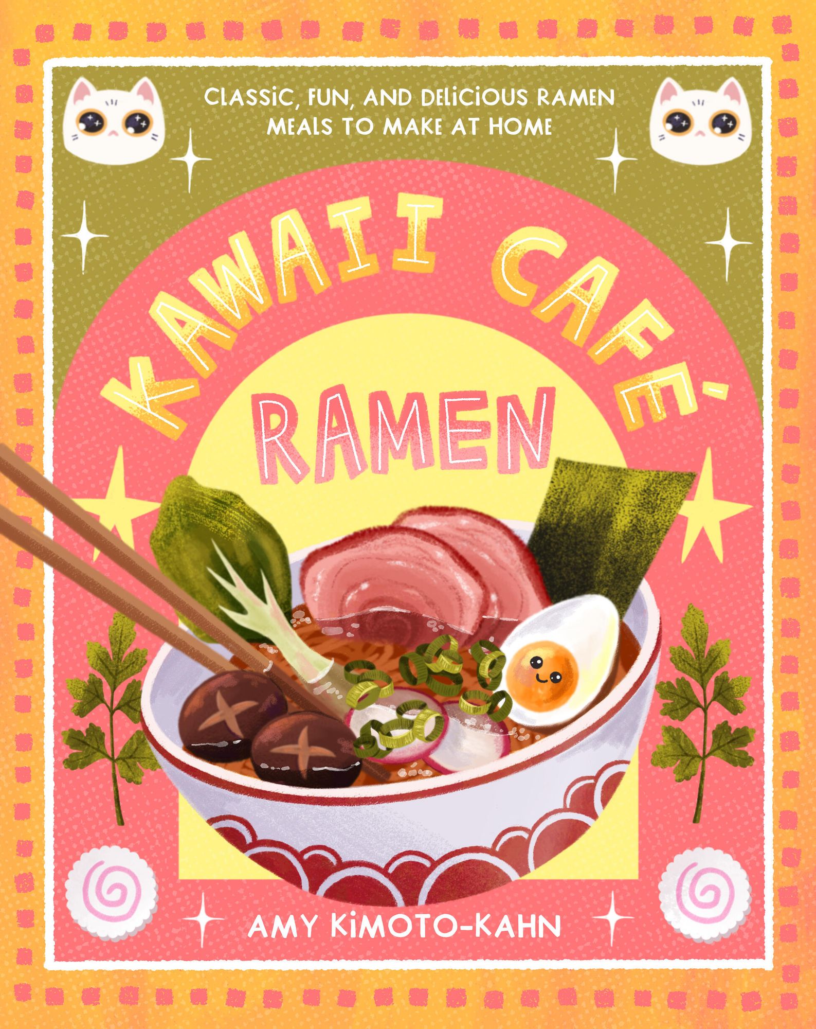 Kawaii Cafe Ramen: Classic, Fun, and Delicious Ramen Meals to Make at Home