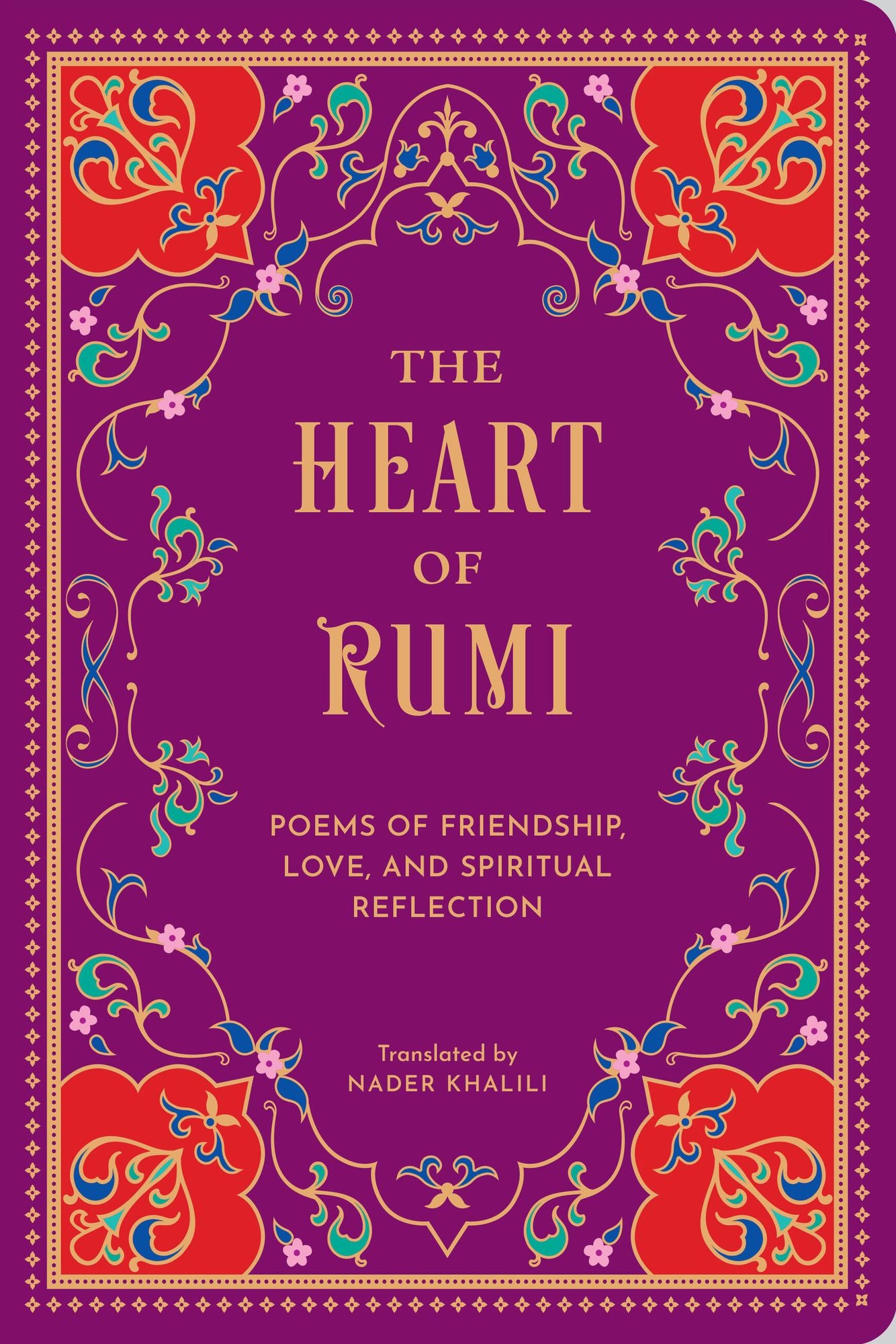 The Heart of Rumi: Poems of Friendship, Love, and Spiritual Reflection