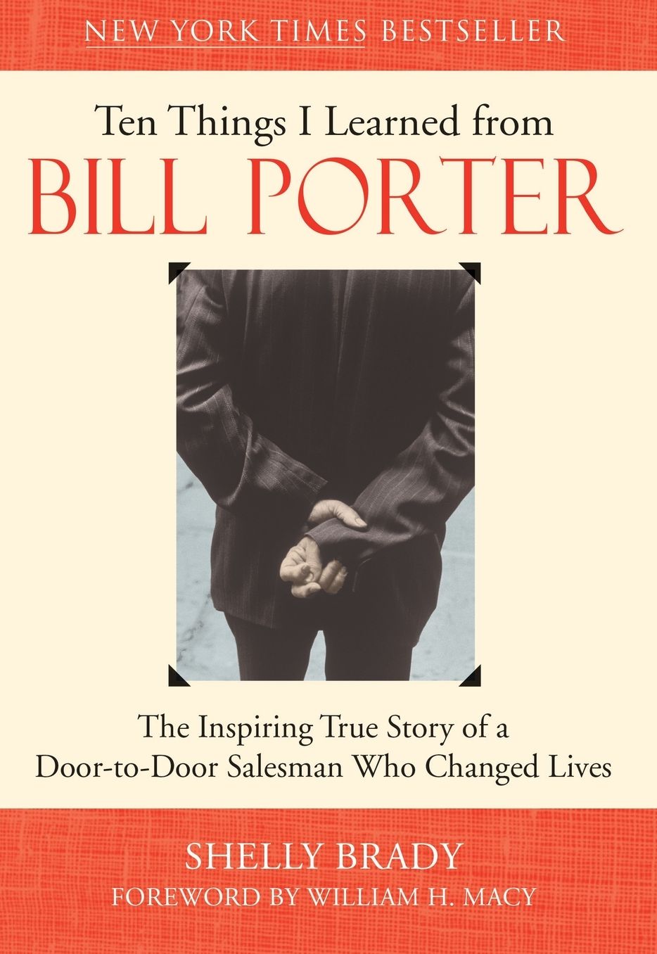 Ten Things I Learned from Bill Porter: The Inspiring True Story of the Door-to-Door Salesman Who Changed Lives