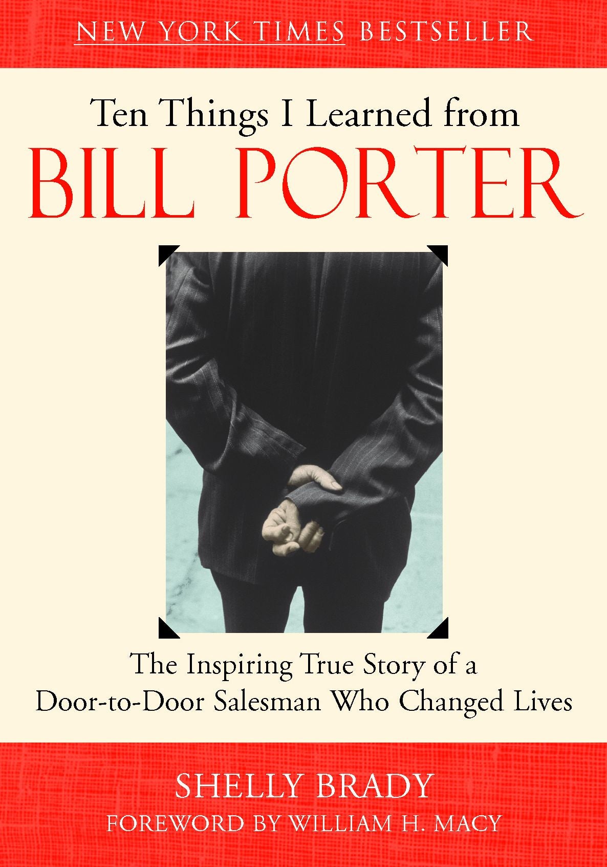 Ten Things I Learned from Bill Porter: The Inspiring True Story of the Door-to-Door Salesman Who Changed Lives