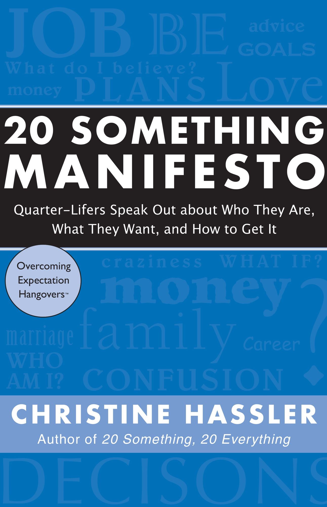 20 Something Manifesto: Quarter-Lifers Speak Out About Who They Are, What They Want, and How to Get It