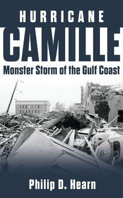 Hurricane Camille: Monster Storm of the Gulf Coast