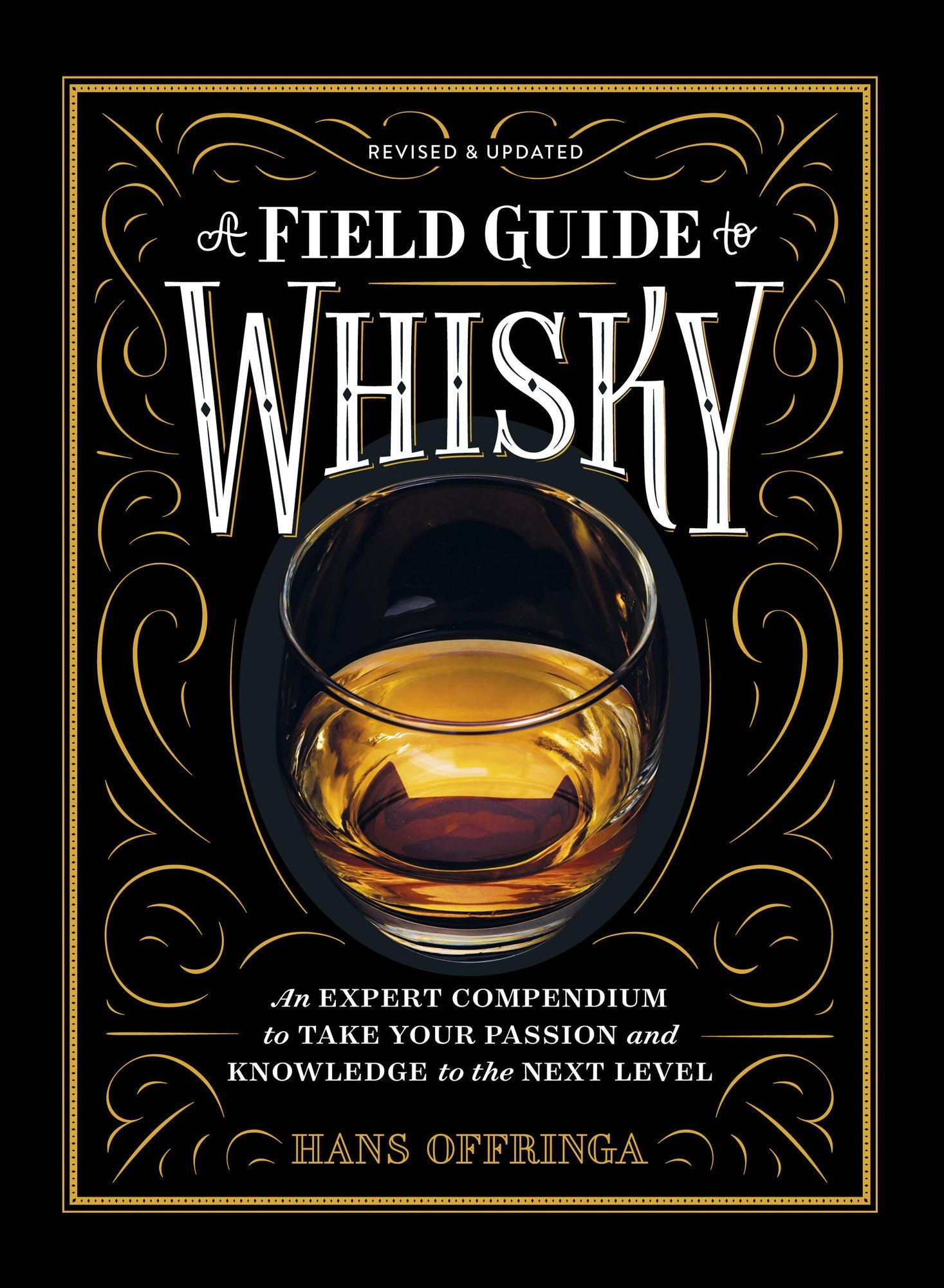 A Field Guide to Whisky: An Expert Compendium to Take Your Passion and Knowledge to the Next Level (Revised and Updated)