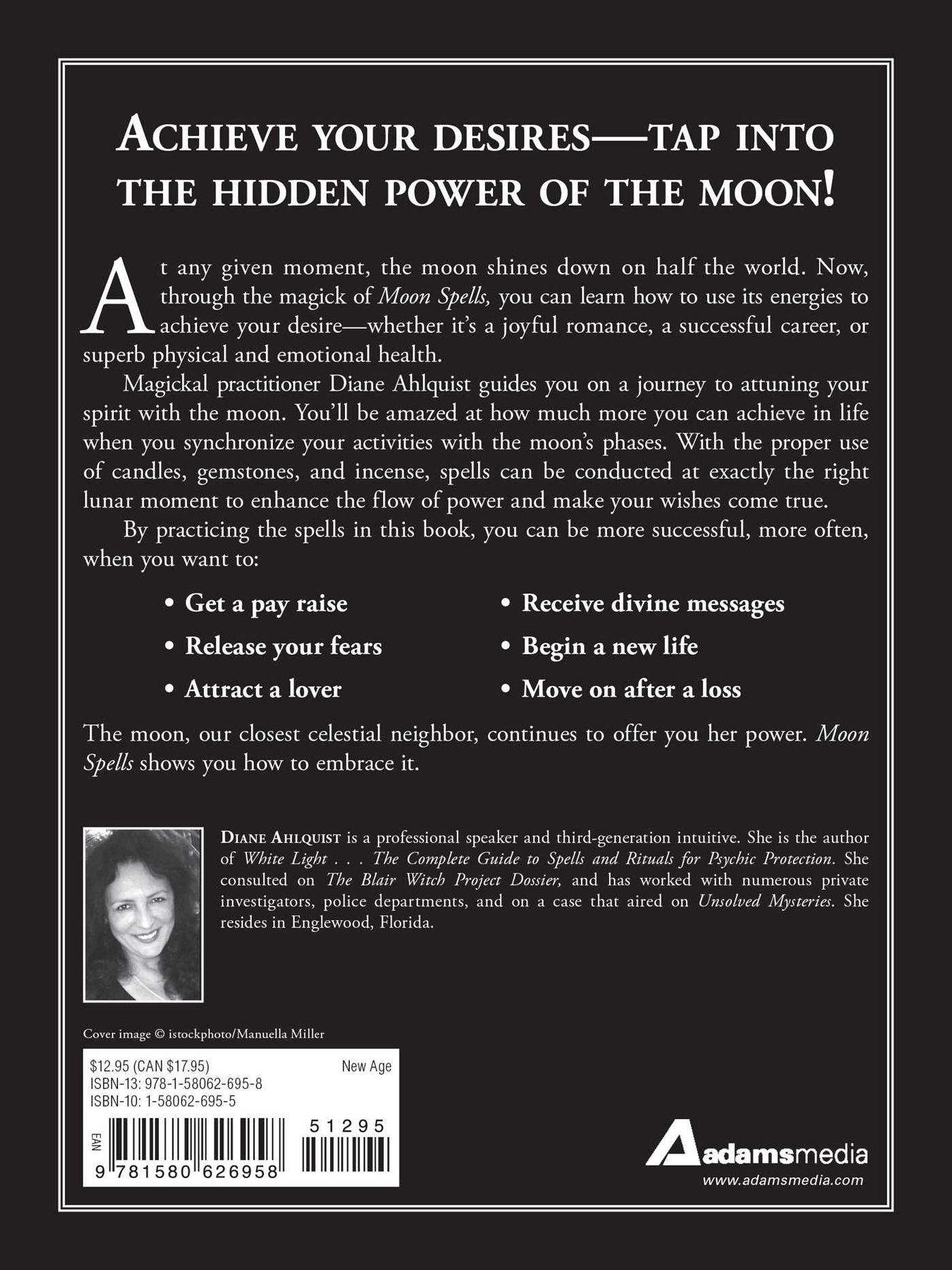 Moon Spells: How to Use the Phases of the Moon to Get What You Want