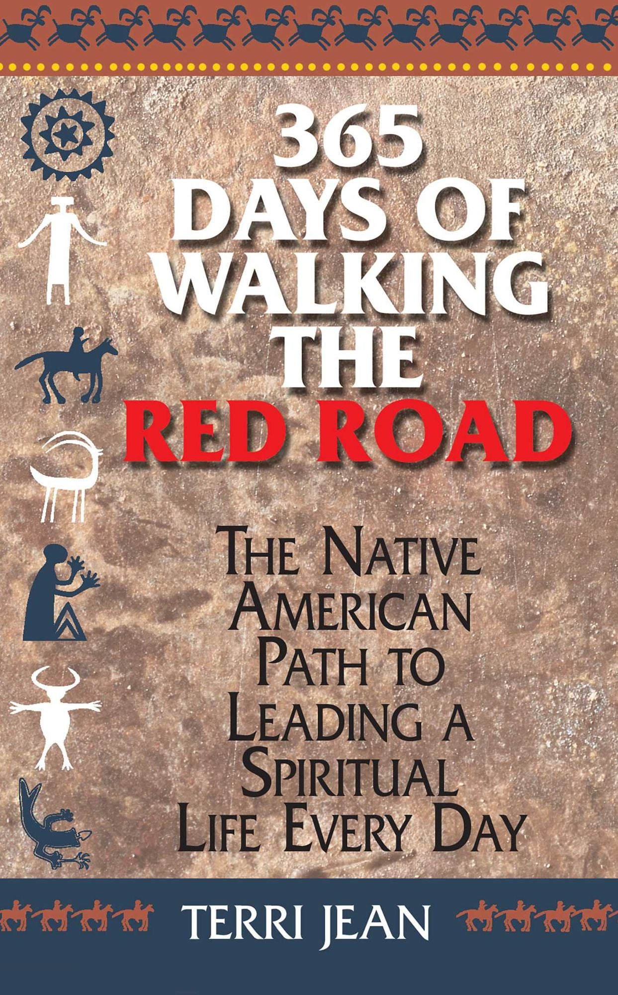 365 Days Of Walking The Red Road: The Native American Path to Leading a Spiritual Life Every Day