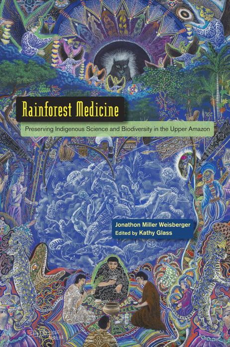 Rainforest Medicine: Preserving Indigenous Science and Biodiversity in the Upper Amazon