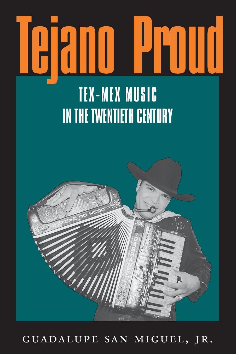 Tejano Proud: Tex-Mex Music in the Twentieth Century