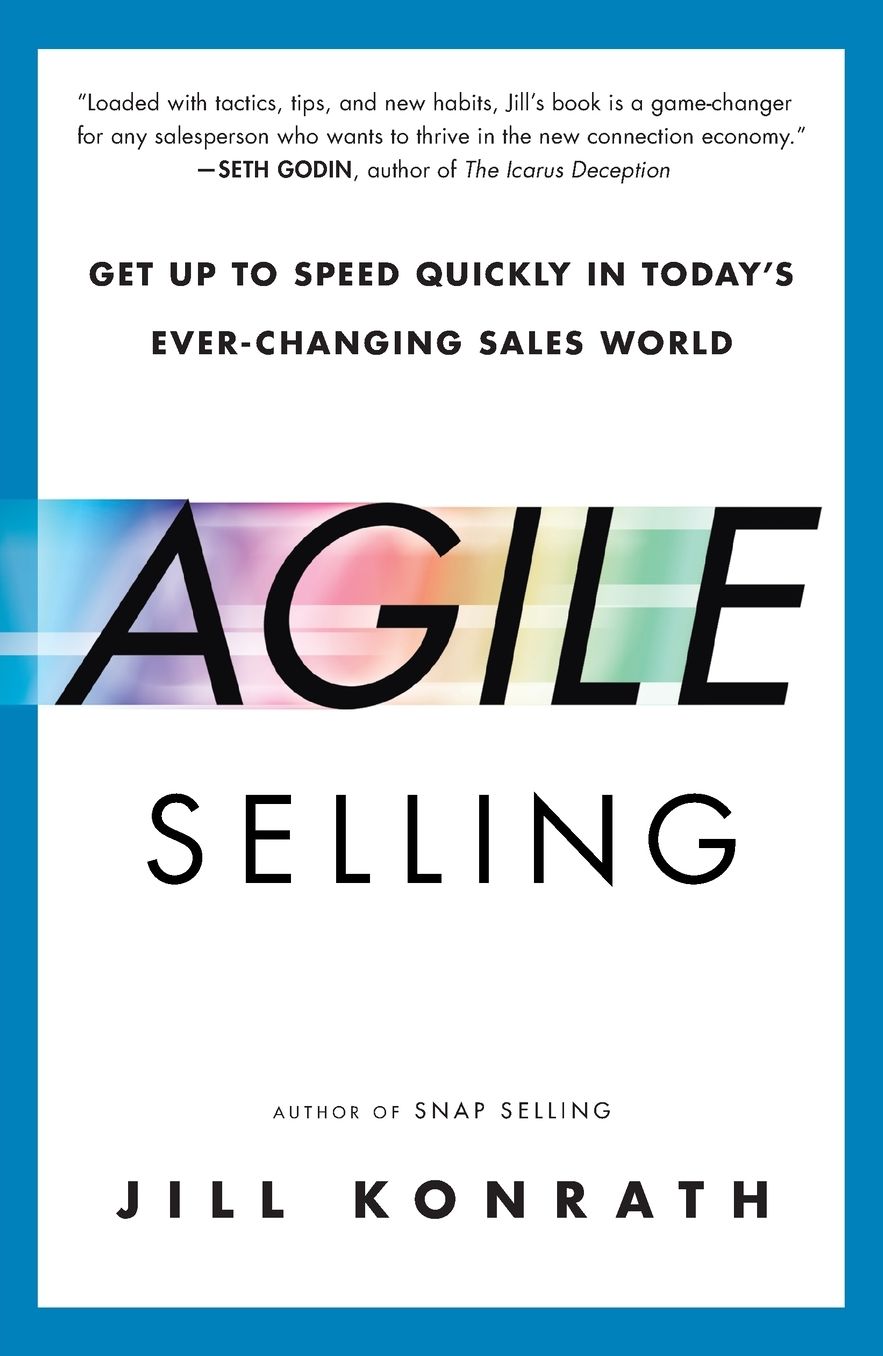 Agile Selling: Get Up to Speed Quickly in Today's Ever-Changing Sales World