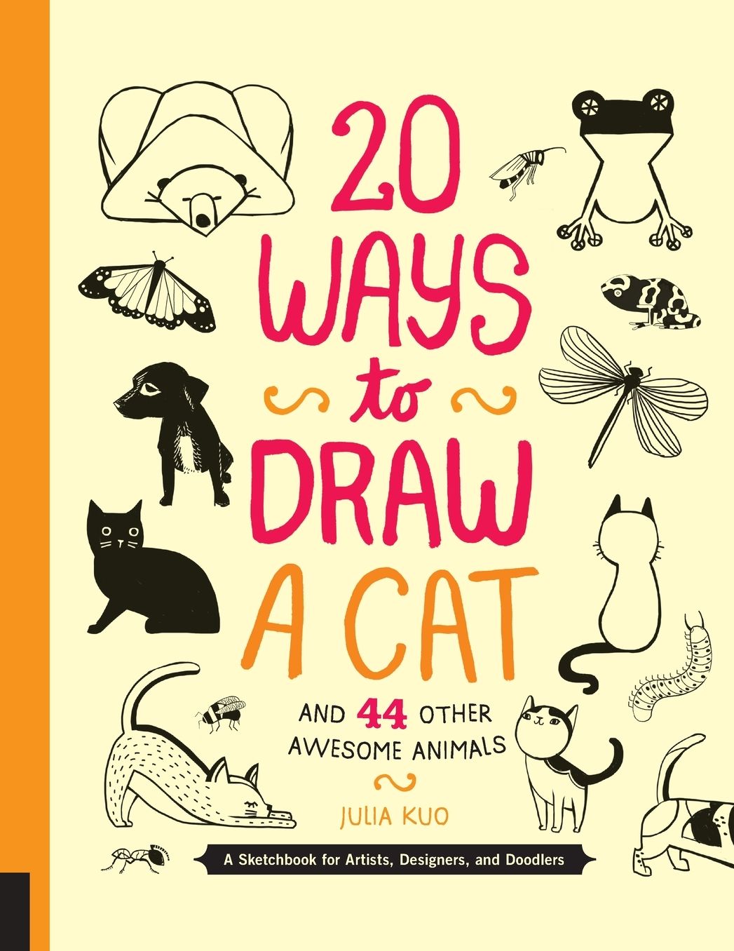 20 Ways to Draw a Cat and 44 Other Awesome Animals: A Sketchbook for Artists, Designers, and Doodlers