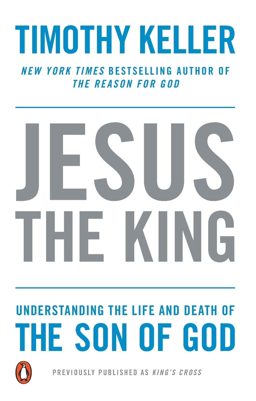 Jesus the King: The Story of the World in the Life of Jesus