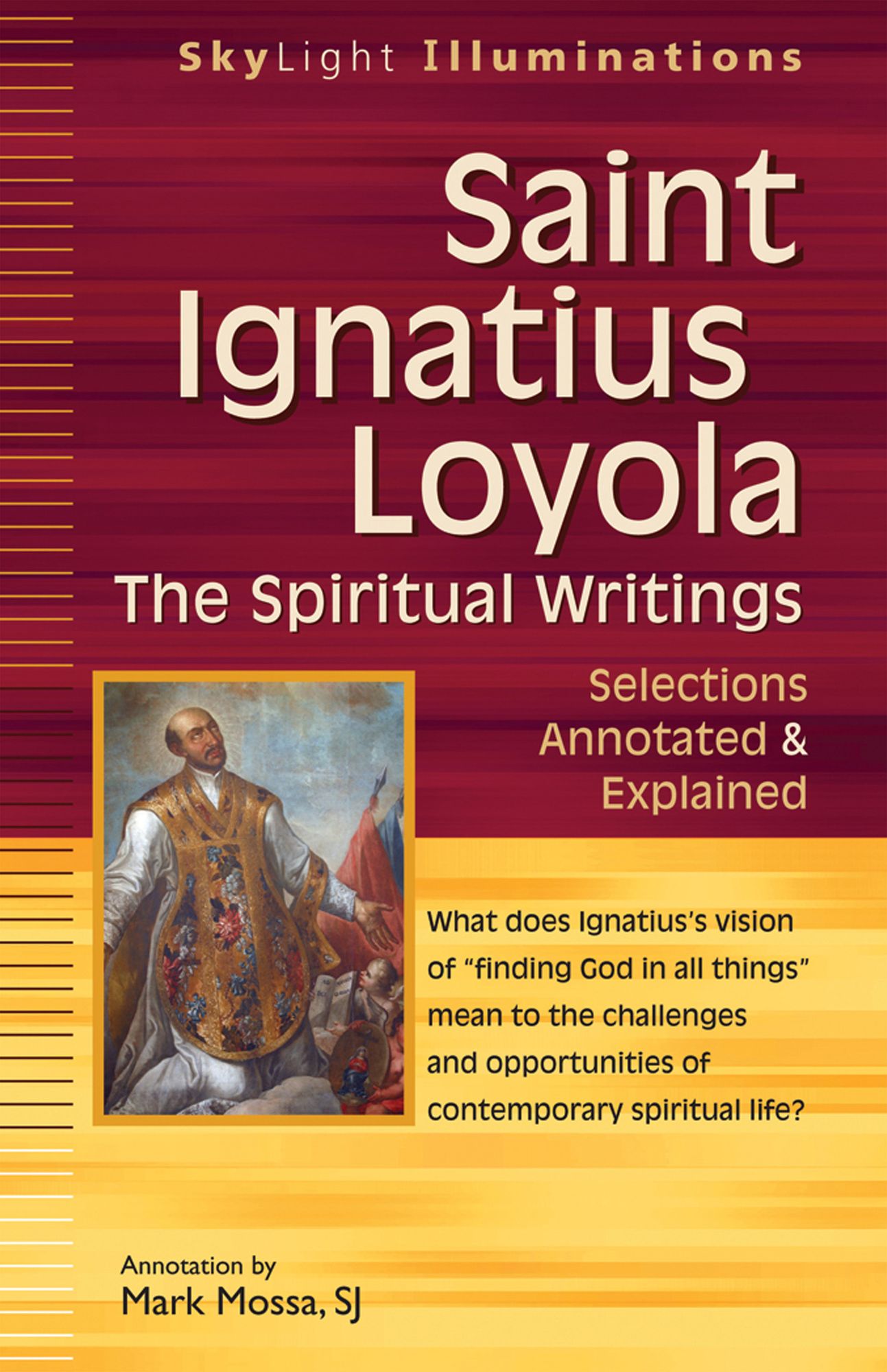 Saint Ignatius Loyola-The Spiritual Writings: Selections Annotated & Explained