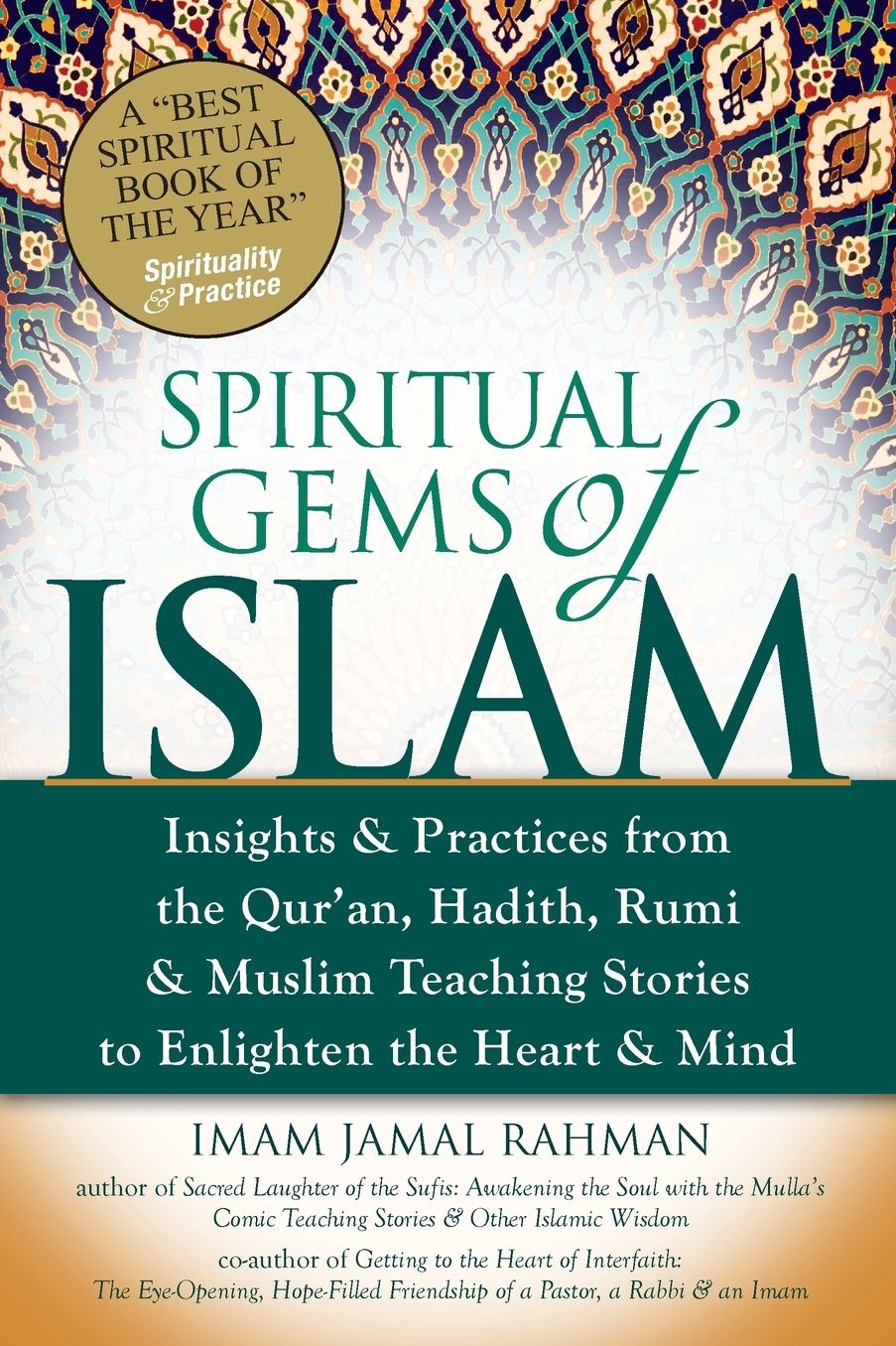 Spiritual Gems of Islam: Insights & Practices from the Qur'an, Hadith, Rumi & Muslim Teaching Stories to Enlighten the Heart & Mind