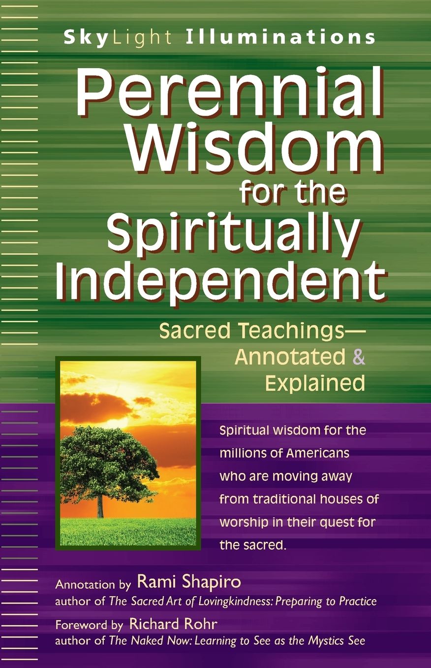 Perennial Wisdom for the Spiritually Independent: Sacred Teachings-Annotated & Explained