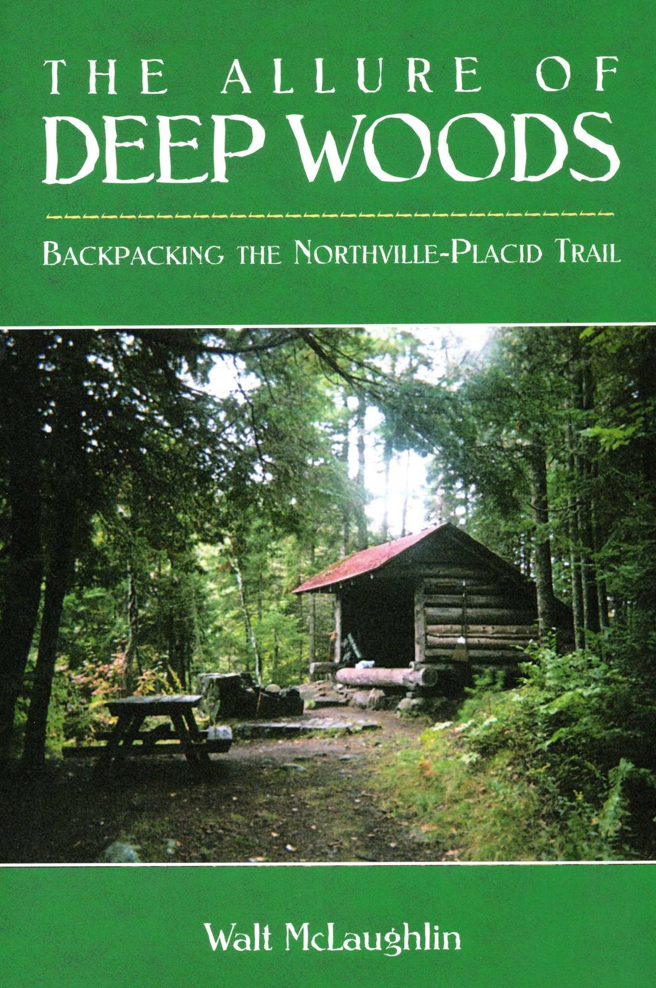 Allure Of Deep Woods: Backpacking the Northville-Placid Trail
