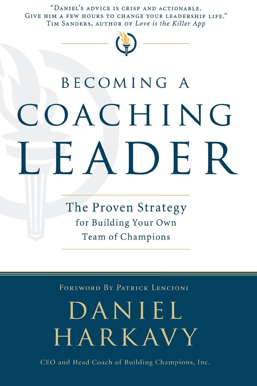 Becoming a Coaching Leader: The Proven System for Building Your Own Team of Champions