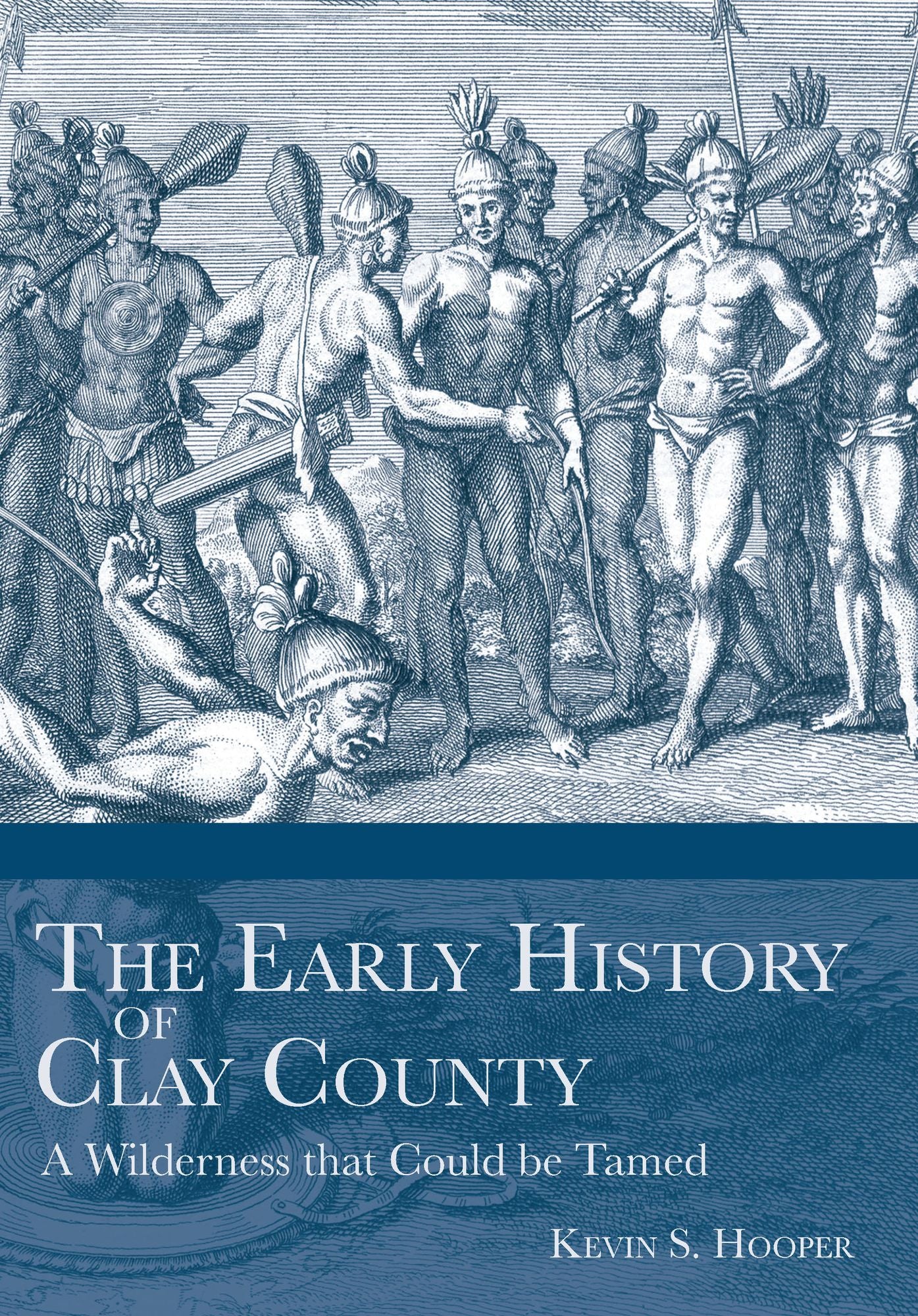 Early History of Clay County: A Wilderness that Could Be Tamed
