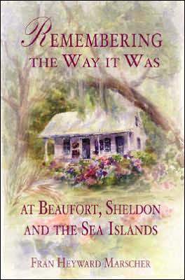 Remembering the Way it Was at Beaufort, Sheldon and the Sea Islands
