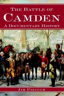 The Battle of Camden: A Documentary History