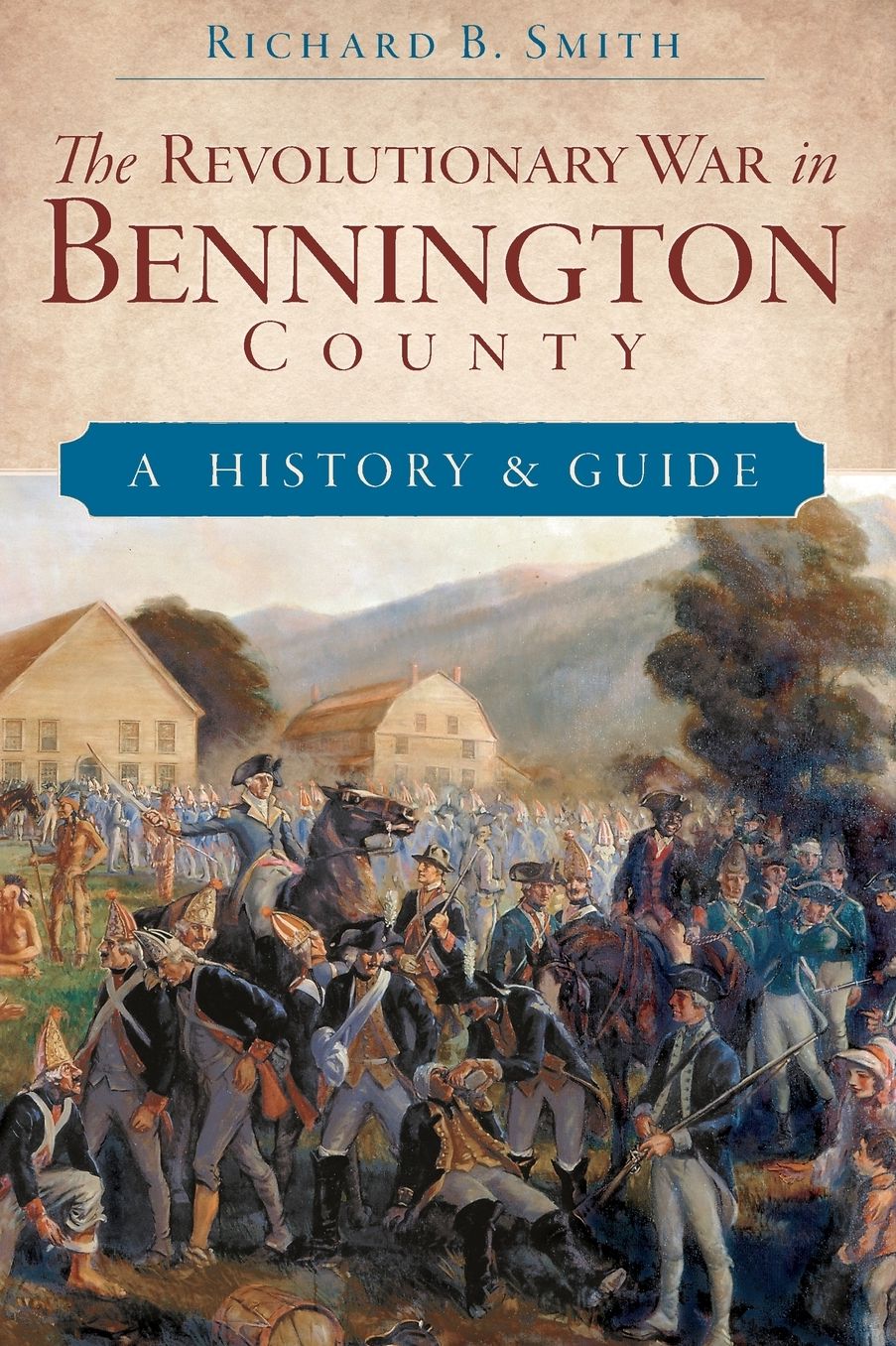 The Revolutionary War in Bennington County: A History & Guide