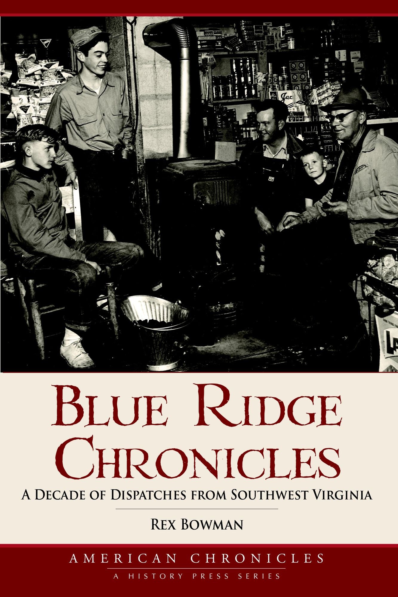 Blue Ridge Chronicles:: A Decade of Dispatches from Southwest Virginia