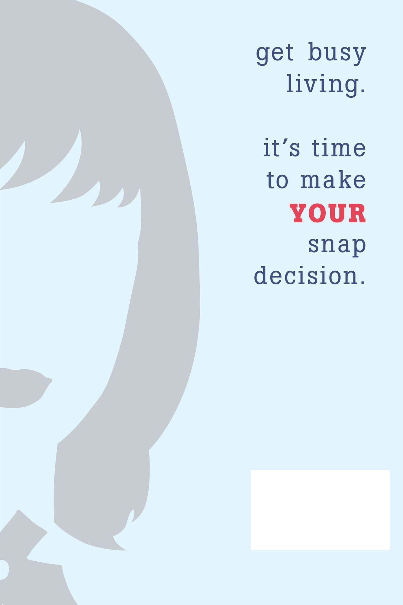 You Only Live Once: Every Decision You Make Has Consequences