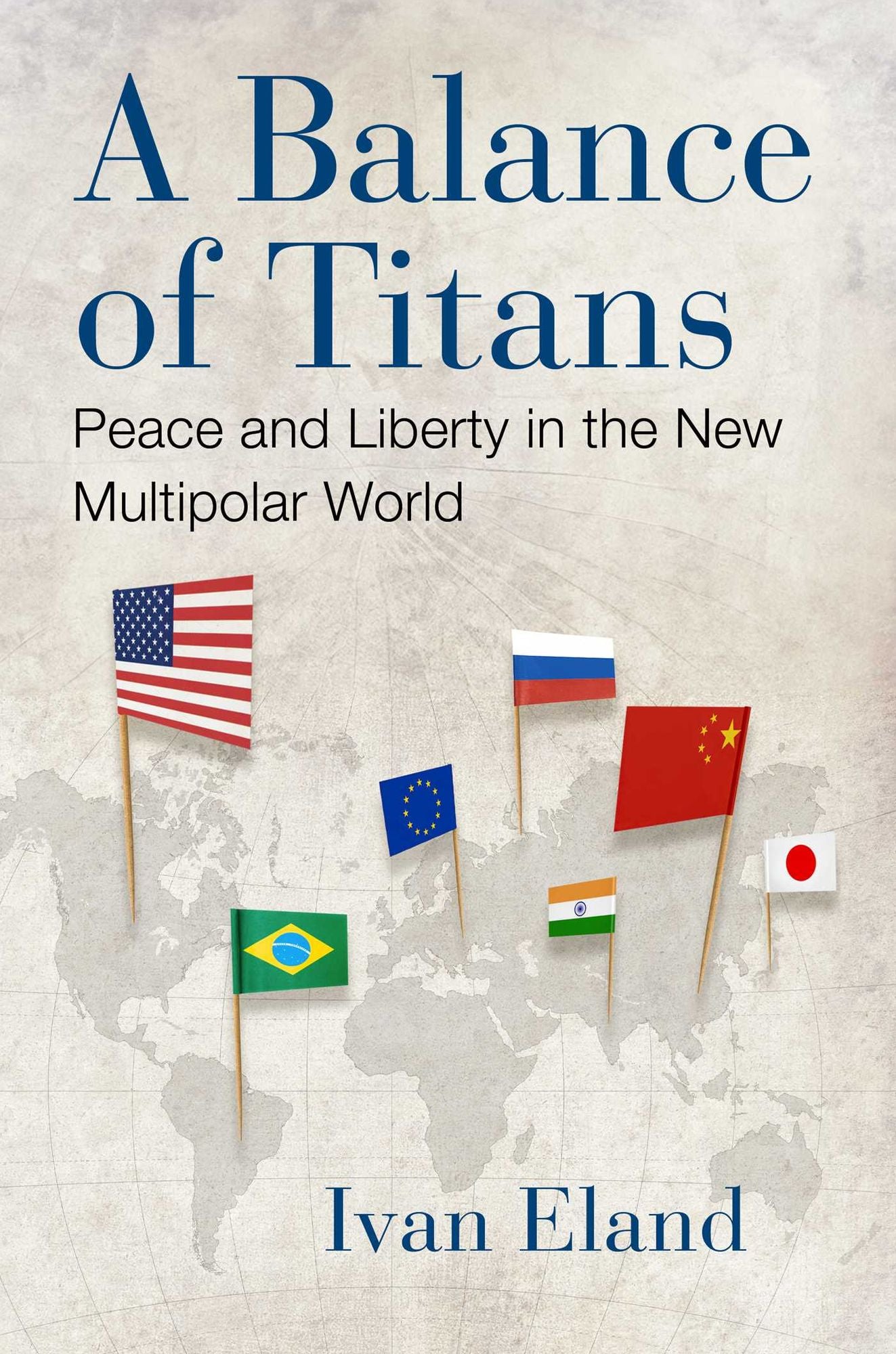 A Balance of Titans: Peace and Liberty in the New Multipolar World