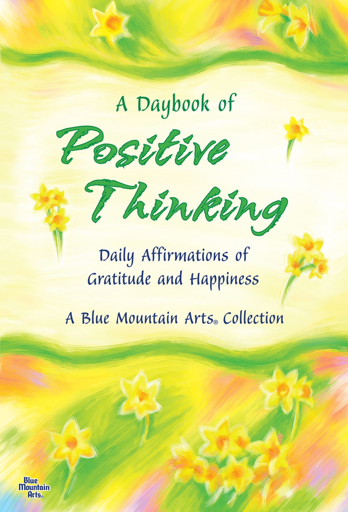A Daybook of Positive Thinking: Daily Affirmations of Gratitude and Happiness