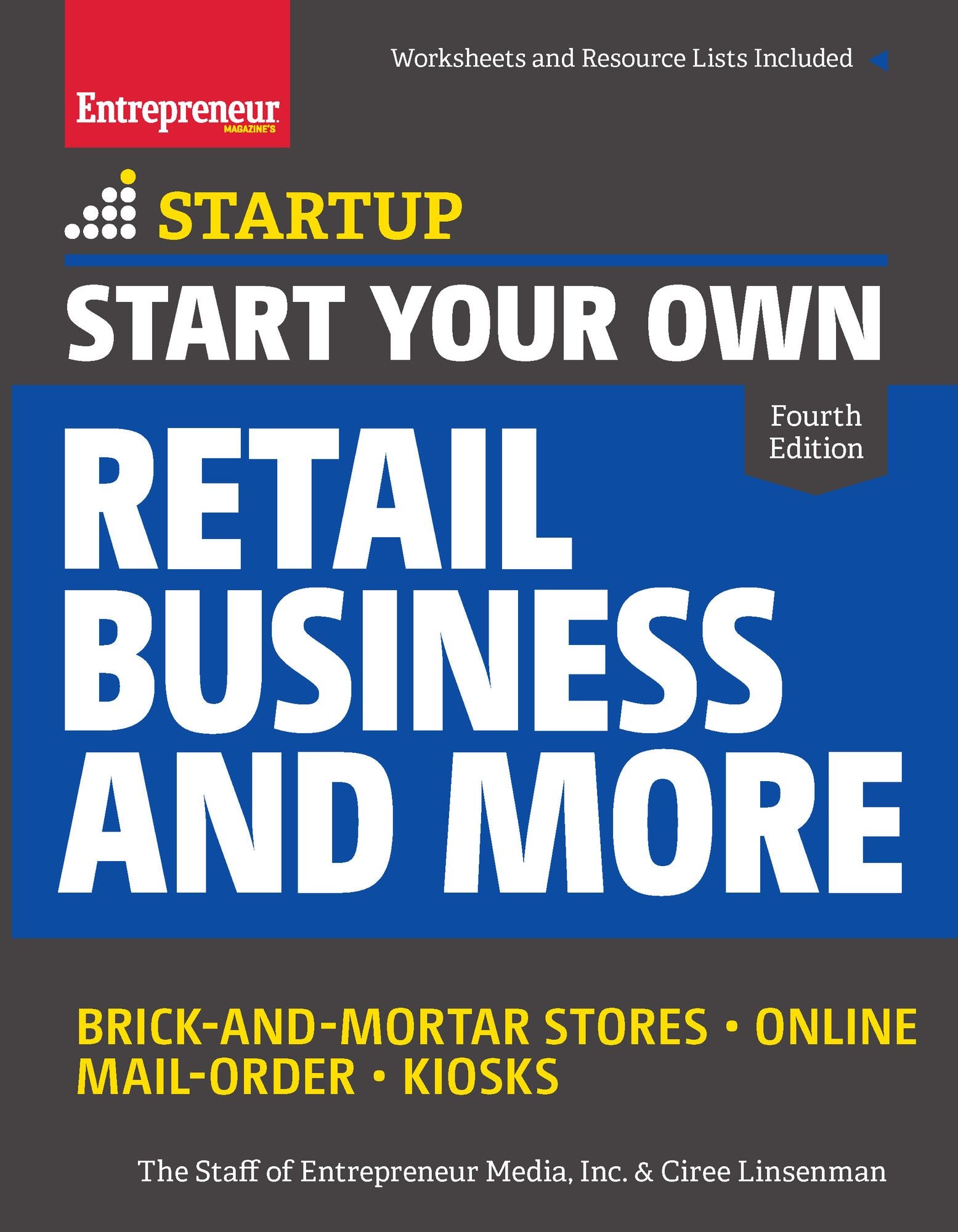 Start Your Own Retail Business and More: Brick-and-Mortar Stores ¿ Online ¿ Mail Order ¿ Kiosks