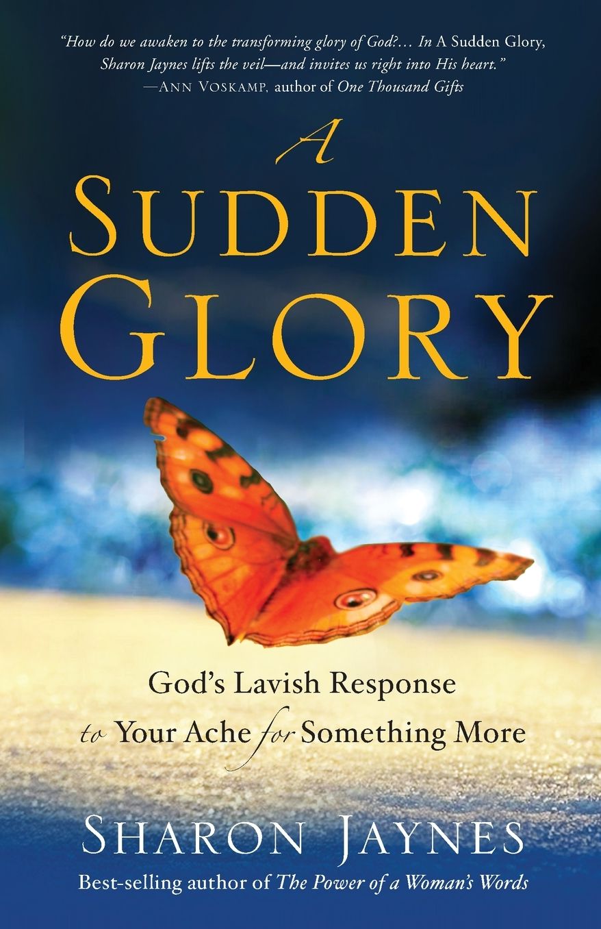 A Sudden Glory: God's Lavish Response to Your Ache for Something More