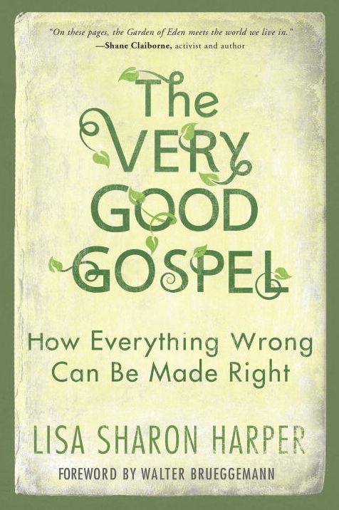 The Very Good Gospel: How Everything Wrong Can Be Made Right