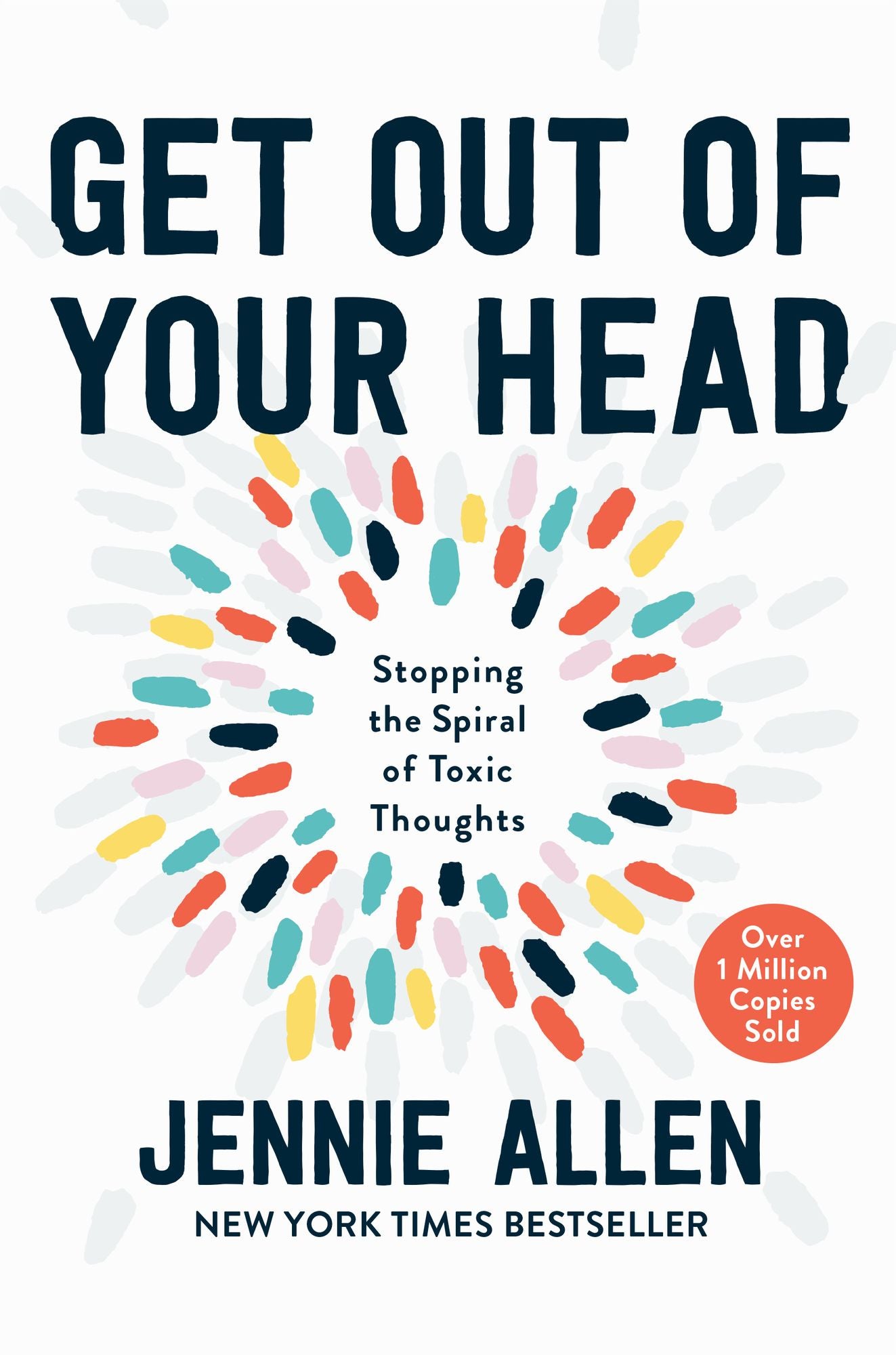 Get Out of Your Head: Stopping the Spiral of Toxic Thoughts