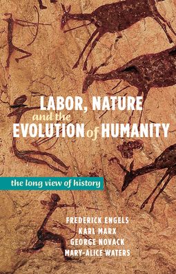 Labor, Nature, and the Evolution of Humanity: A Long View of History